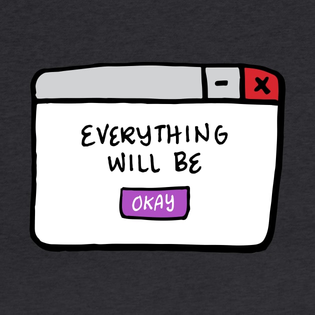 Everything Will Be Okay by RADdoodads